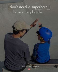 a man and woman sitting on top of a skateboard with the caption i don't need a superhero i have a big brother