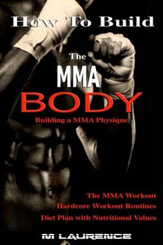 the book cover for how to build the mma body by m launce, featuring an image of a muscular man