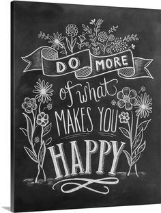 a chalkboard with the words do more of what makes you happy