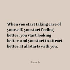 a quote that says when you start taking care of yourself, you start feeling better