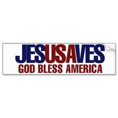 a bumper sticker with the words jesus saves god bless america