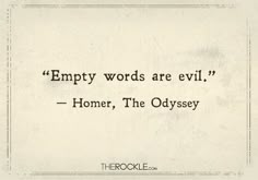 an old quote that reads empty words are evil homer, the odyssey