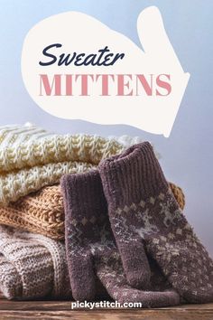 several knitted mittens stacked on top of each other with the words sweater mittens above them