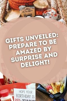 gifts unveiled prepare to be amazed by surprise and delight - hope your birthday is delicious