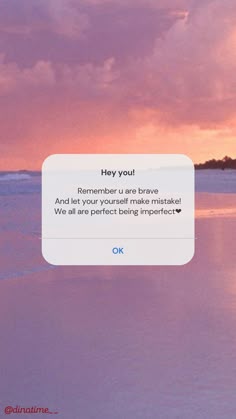 an iphone screen with the message'hey you're brave and let your yourself make mask we all are perfect being imperfect