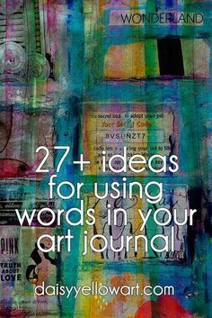 the words 27 + ideas for using words in your art journal on top of an abstract background