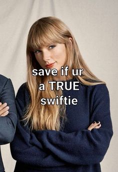 two people standing next to each other with the words save if ur at true swiffie