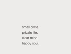 a white background with the words small circle private life clear mind happy soul