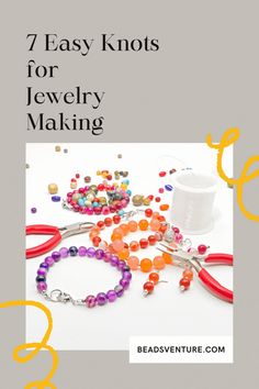 7 easy knots for jewelry making with beads and scissors on the table next to it