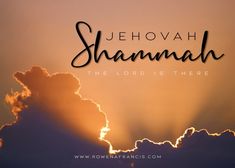 the words jehovah shanmah are in front of an image of clouds