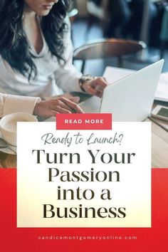 a woman sitting at a table with a laptop in front of her and the title reads, ready to launch? turn your passion into a business