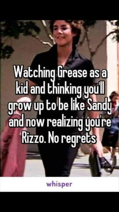 a woman walking down the street with text saying watching grease as a kid and thinking you'll grow up to be like sandy and now realizing you're