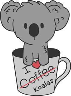 a koala is sitting in a coffee cup with the words i love coffee on it