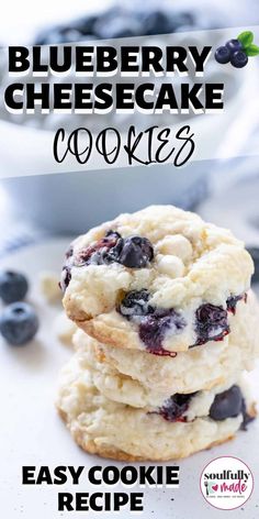 blueberry cheesecake cookies stacked on top of each other with the words easy cookie recipe below