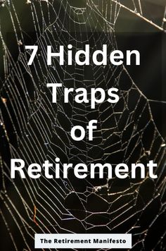 a spider web with the words 7 hidden traps of retirement