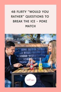 Two people smiling while sitting at an outdoor cafe table, each holding a bottle of drink. Text above them reads: "48 Flirty 'Would You Rather' Questions to Break the Ice - Poke Match". Rather Questions, Understanding Emotions, Would You Rather Questions, Sleeping Alone, Big Kiss, Separate Ways, Finding True Love