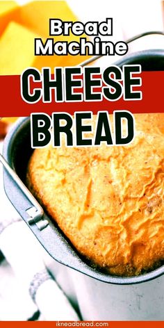 bread machine cheese bread in a pan with text overlay