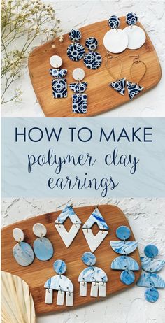 how to make polymer clay earrings on a cutting board with text overlay that reads, how to make polymer clay earrings