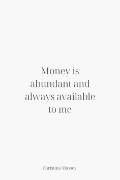 a white background with the words money is abundant and always available to me