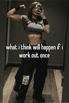 a woman taking a selfie with the caption what i think will happen if i work out once