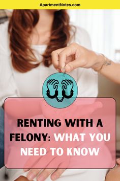 a woman holding a sign that says renting with a felony what you need to know