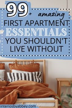 a bed with the words 99 amazing first apartment essentials you shouldn't live without