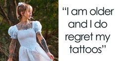 a woman in a blue dress with tattoos on her arm and the words i am older and i do regret my tattoos