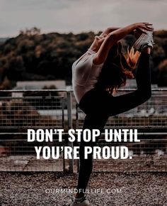 a woman doing a handstand with the words don't stop until you're proud