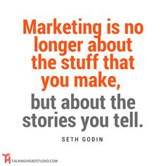 an orange and gray quote with the words marketing is no longer about the stuff that you make, but about the stories you tell