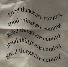 a piece of paper with some type of writing on it that says good things are coming