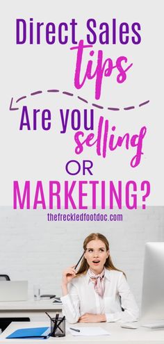 a woman sitting at a desk with the words direct sales tips are you selling or marketing?