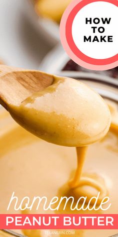 homemade peanut butter is being spooned into a bowl with the text how to make homemade peanut butter