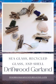 sea glass, recycled glass and shell driftwood garland on the beach with text overlay that reads sea glass, recycled glass and shell driftwood garland