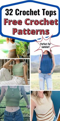 crochet top patterns for women with text overlay that reads 32 crochet tops free crochet patterns perfect for summer