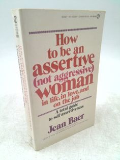 the book how to be an assistive not aggressive woman in life, in love, and on the job