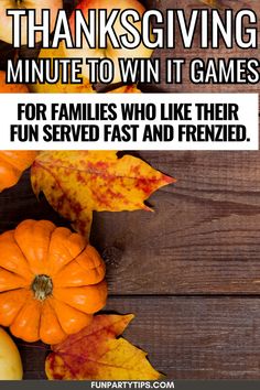 some pumpkins and leaves with the words thanksgiving giving minute to win it games for families who like their fun served fast and frie