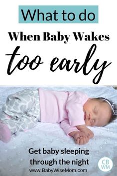 a baby sleeping on top of a bed with the words what to do when baby wakes too