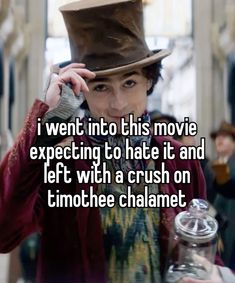 a man in a top hat talking on a cell phone with the caption i went into this movie expecting to hate it and left with a crush on timothee chamelet