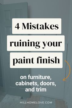 a door with the words 4 mistakes running your paint finish on furniture, cabinets, doors, and trim