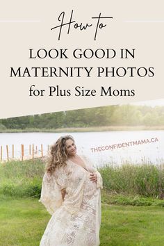 a woman standing in the grass with text overlay that reads how to look good in maternity photos for plus size moms