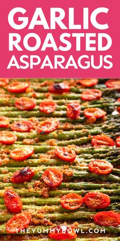 grilled asparagus and tomatoes on a grill with the title garlic roasted asparagus