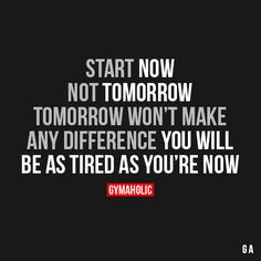 Gym Quote, Motivation Fitness, Sport Motivation, Start Now, Fitness Motivation Quotes, Health Motivation, New Energy, Diet Plans, Motivation Quotes