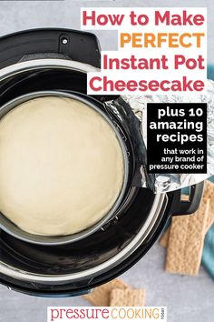 the cover of pressure cooker magazine shows how to make perfect instant pot cheesecakes