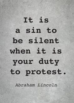 abraham lincoln quote it is a sin to be silent when it is your duty to protest