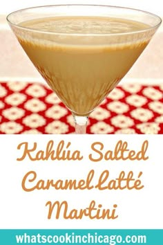 a caramel latte martini with text overlay that reads kahlha salted caramel latte martini