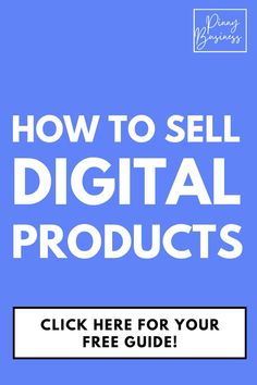 how to sell digital products click here for your free guide