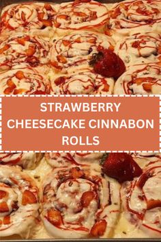 strawberry cheesecake cinnamon rolls on a pan with the words, strawberry cheesecake cinnamon rolls