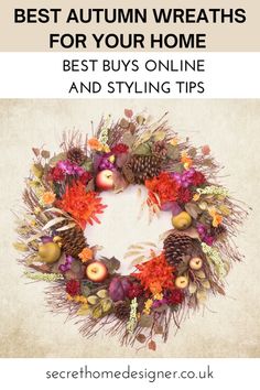 an autumn wreath with the words best autumn wreaths for your home and styling tips