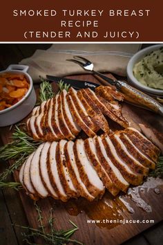 sliced turkey breast on a cutting board with sauces and vegetables in the background text reads smoked turkey breast tender and juicy