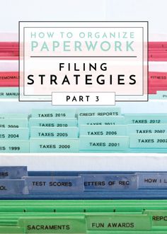 stacks of file folders with the title how to organize paper work filing strategies part 3